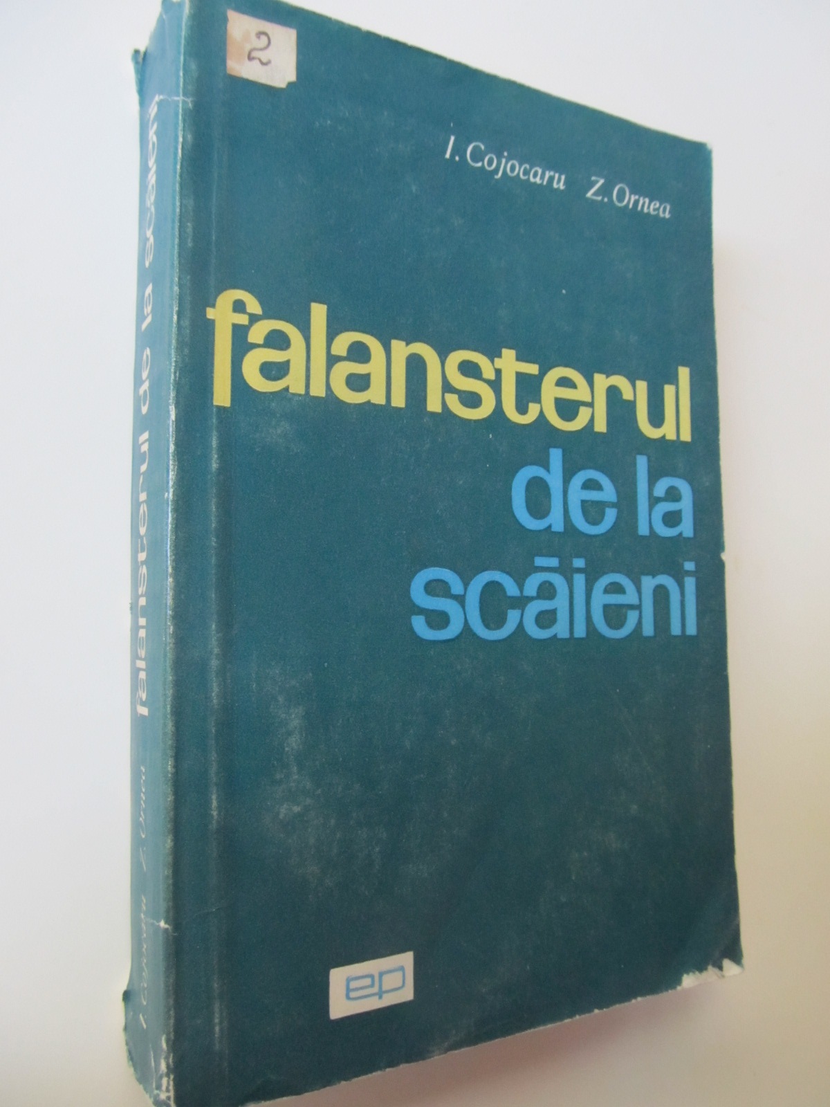 Falansterul de la Scaieni - I. Cojocaru , Z. Ornea | Detalii carte