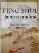 Feng Shui pentru gradina - Richard Webster | Detalii carte