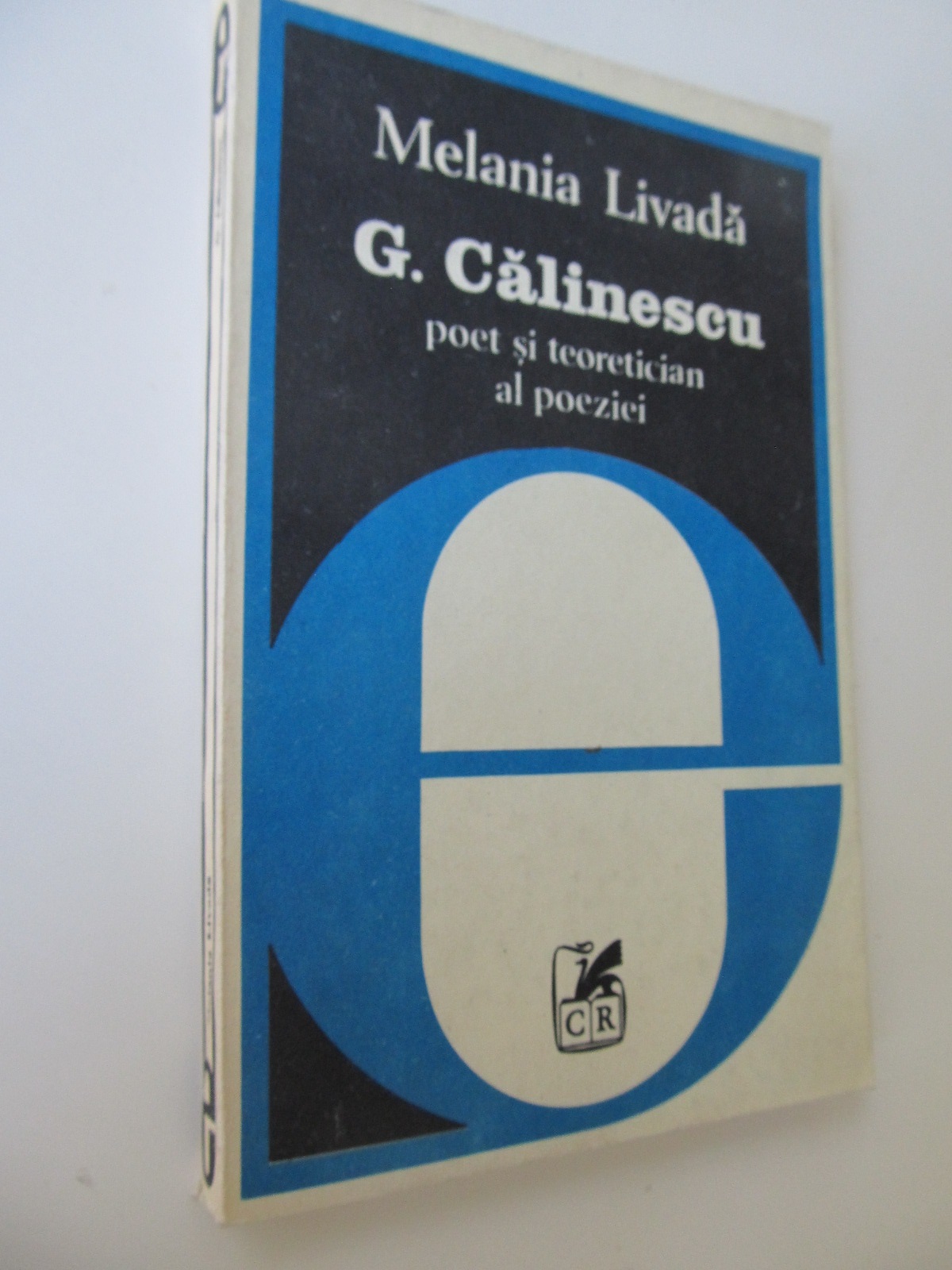G. Calinescu poet si teoretician al poeziei - Melania Livada | Detalii carte