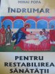 Indrumar pentru restabilirea sanatatii - Mihai Popa | Detalii carte