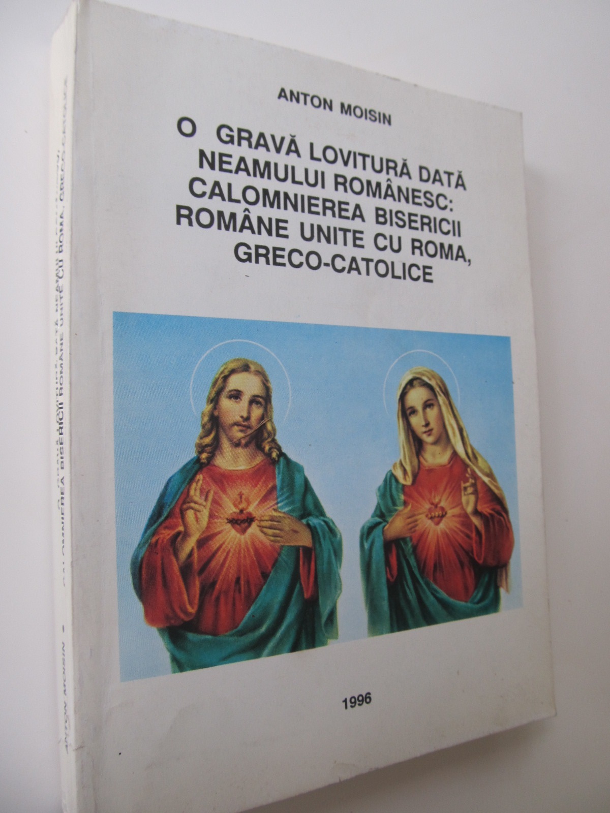 O grava lovitura data neamului romanesc calomnierea bisericii romane unite cu Roma greco-catolice - Anton Moisin | Detalii carte