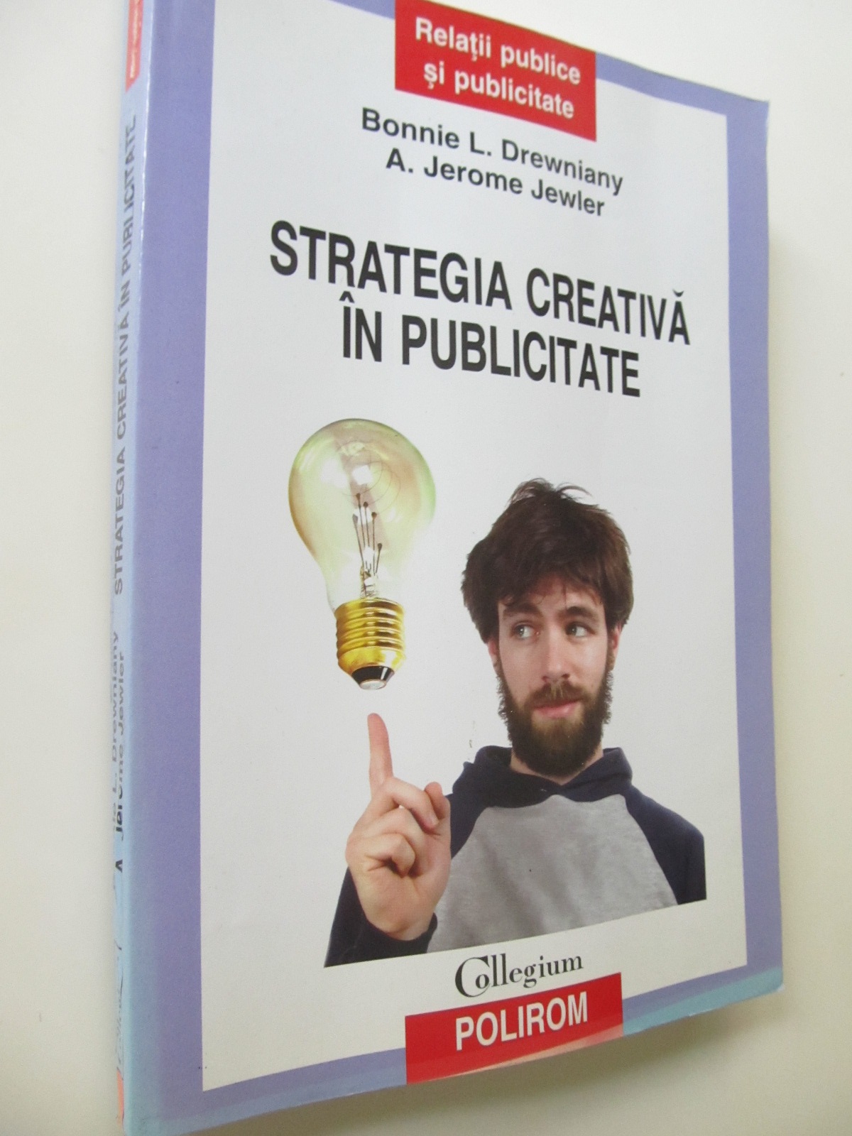 Strategia creativa in publicitate - Bonnie L. Drewniany , A. Jerome Jewler | Detalii carte