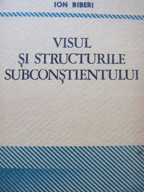 Visul si structurile subconstientului - Ion Biberi | Detalii carte