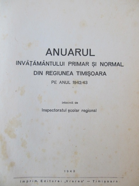 Carte Anuarul invatamantului primar-normal din regiunea Timisoara 1942-43 - ***