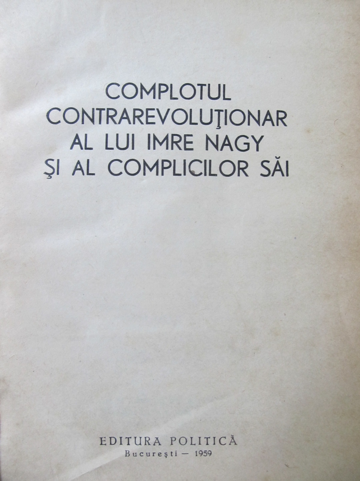 Carte Complotul contrarevolutionar al lui Imre Nagy si al complicilor sai - ***