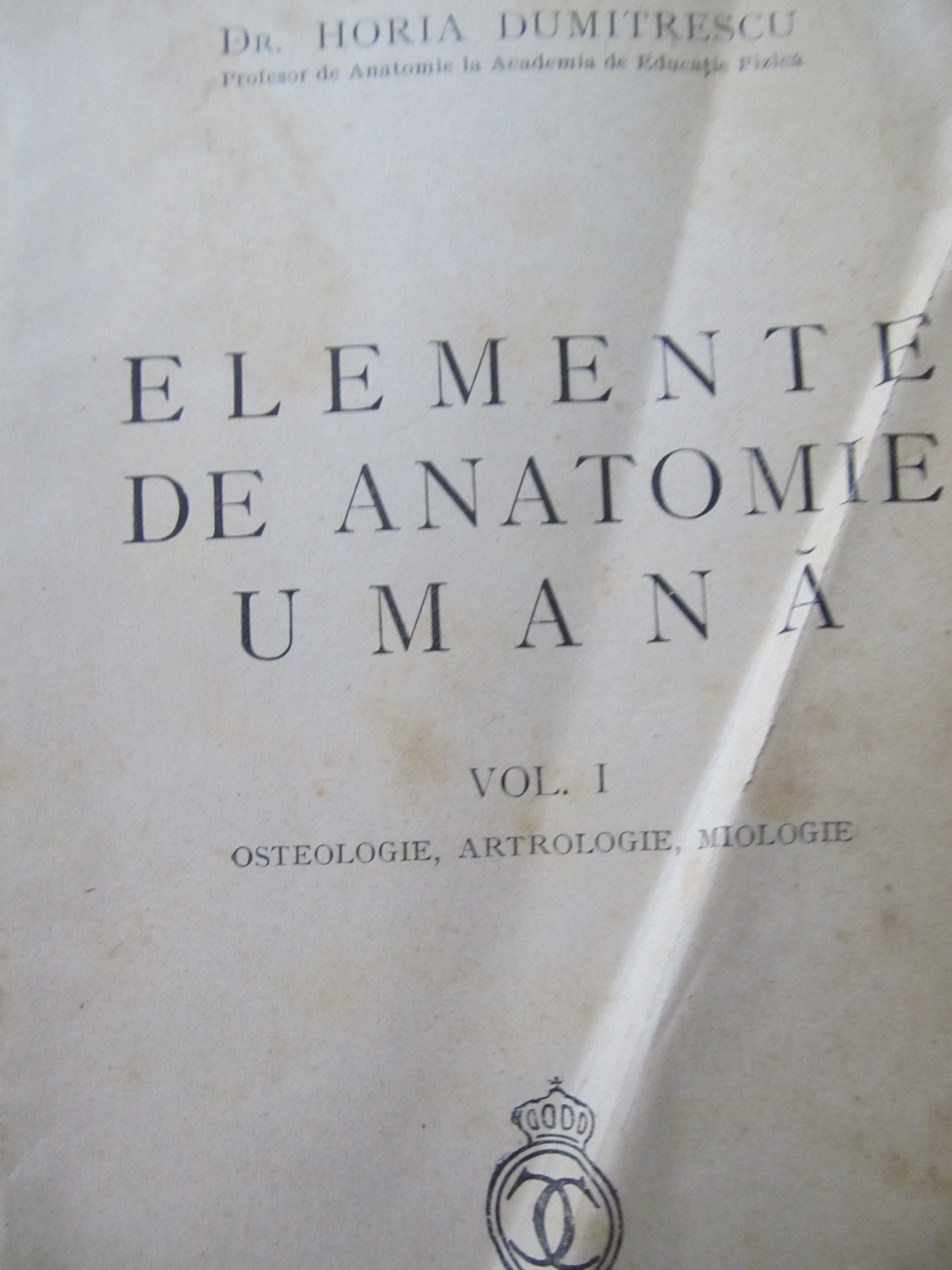 Carte Elemente de autonomie umana (vol. 1) - Osteologie , Artrologie , Mitologie , 1939 - Horia Dumitrescu