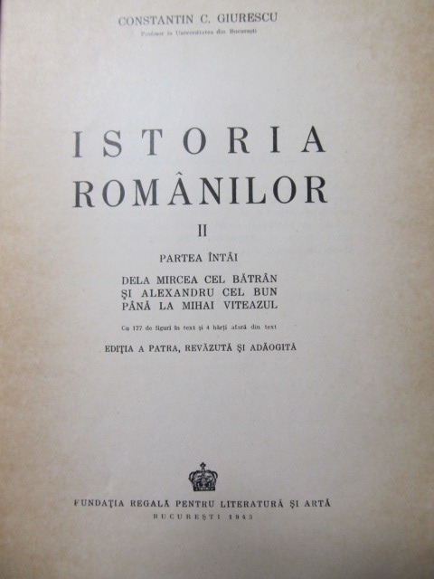 Carte Istoria romanilor (vol . II)  partea I , 1943 - Constantin C . Giurescu
