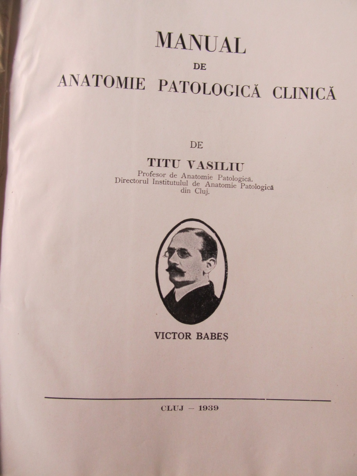 Carte Manual de anatomie patologica clinica , 1939 - Titu Vasiliu