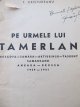 Carte Pe urmele lui Tamerlan - Moscova - Samara - Aktiubinsk - Taskent - Samarcand  Ankara - Brussa 1939-1941 - T. Cristureanu