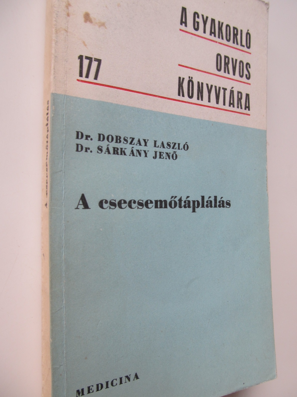 A csecsemotaplalas (hranirea sugarului) - Dobszay Laszlo , Sarkany Jeno | Detalii carte