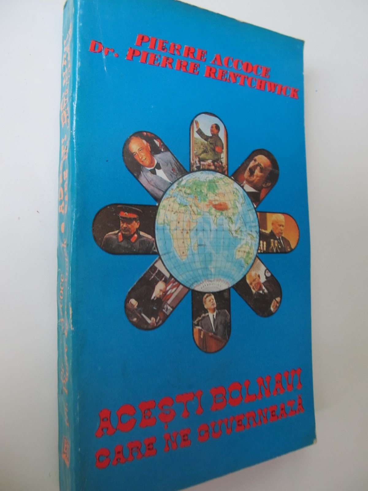Acesti bolnavi care ne guverneaza - Pierre Accoce , Pierre Rentchwick | Detalii carte