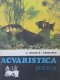 Acvaristica practica - V. Voican , I. Radulescu | Detalii carte