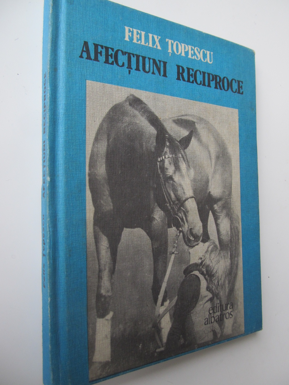 Afectiuni reciproce - Felix Topescu | Detalii carte