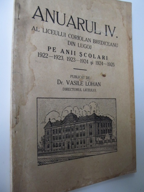 Anuarul IV al Liceului de stat din Lugoj Coriolan Brediceanu 1922/25 - Vasile Lohan | Detalii carte