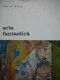 Arta fantastica - Marcel Brion | Detalii carte