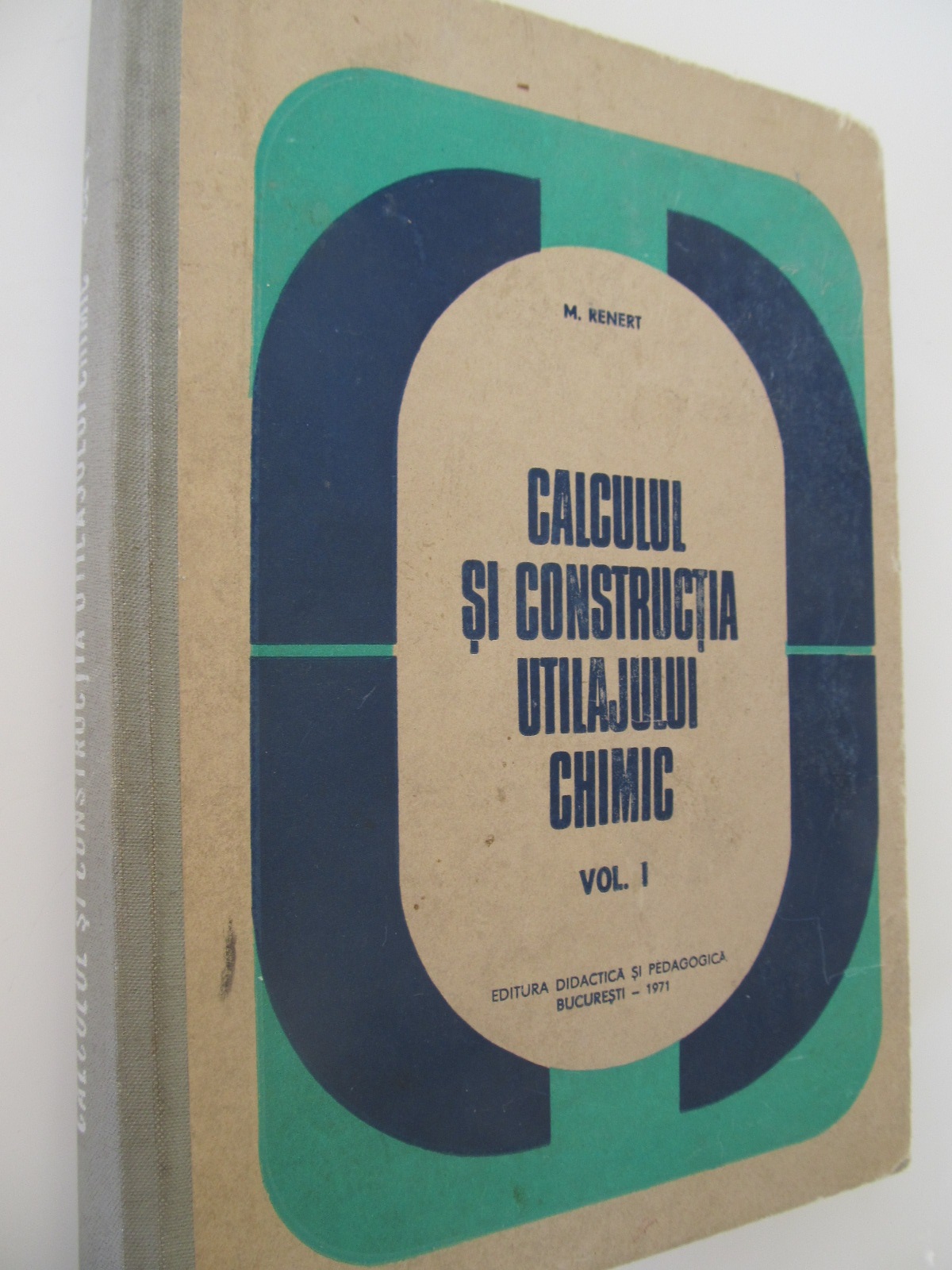 Calculul si constructia utilajului chimic (vol.1) - M. Renert | Detalii carte