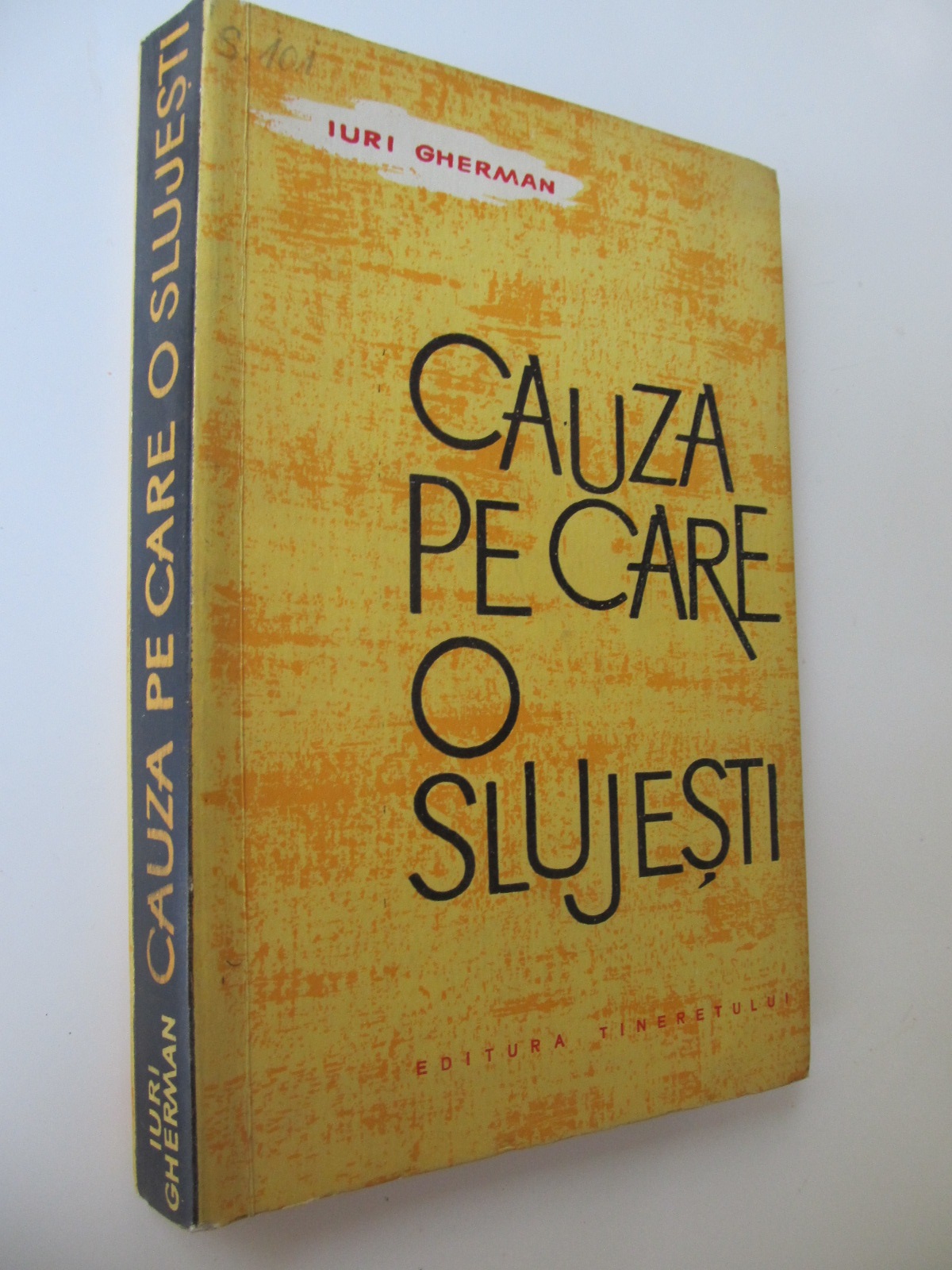 Cauza pe care o slujesti - Iuri Gherman | Detalii carte