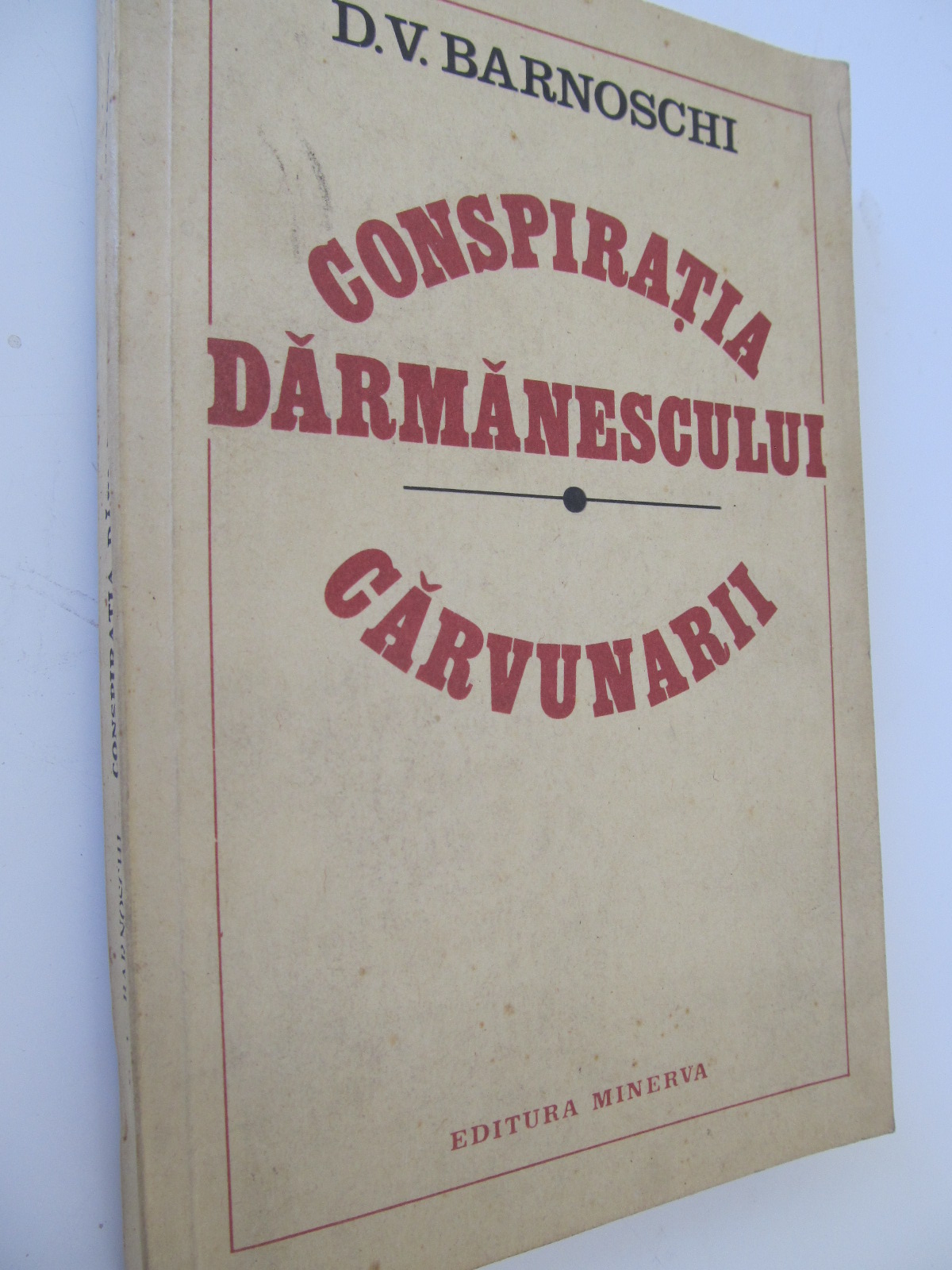 Conspiratia Darmanescului - Carvunarii - D. V. Barnoschi | Detalii carte