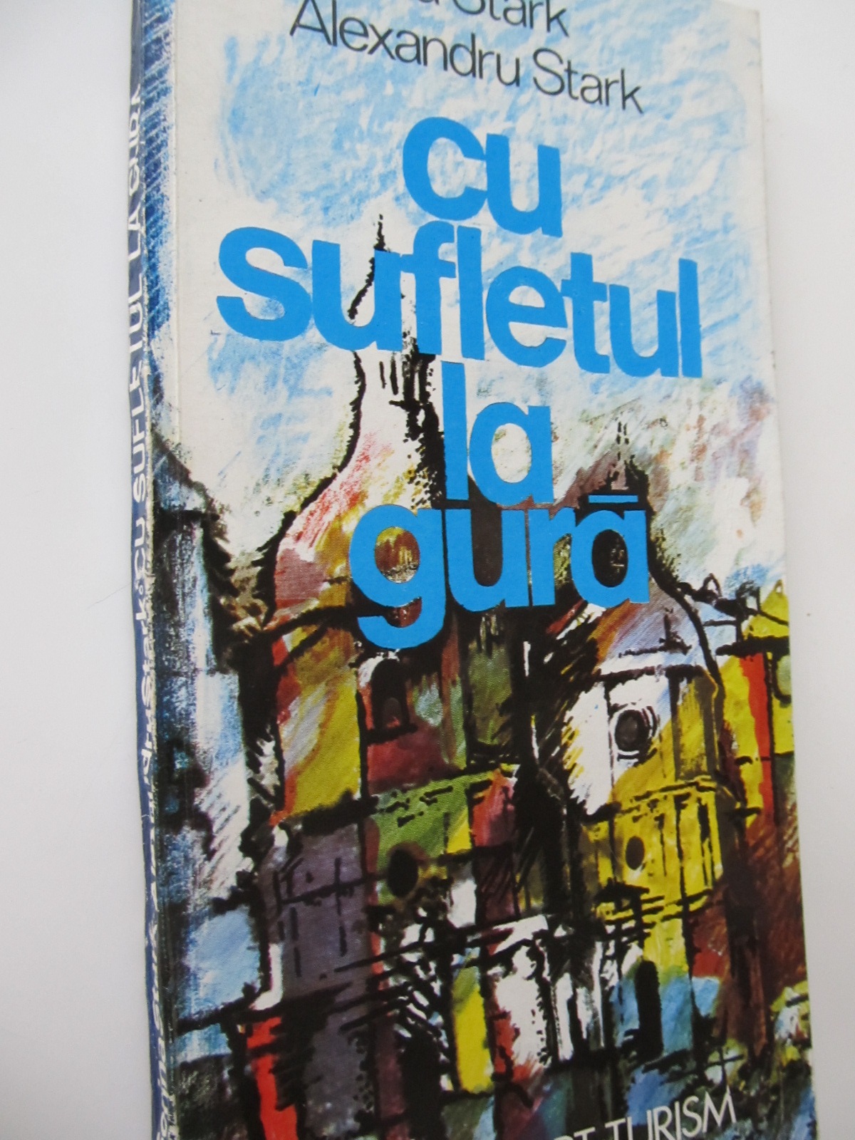 Cu sufletul la gura - Alexandru Stark , ... | Detalii carte