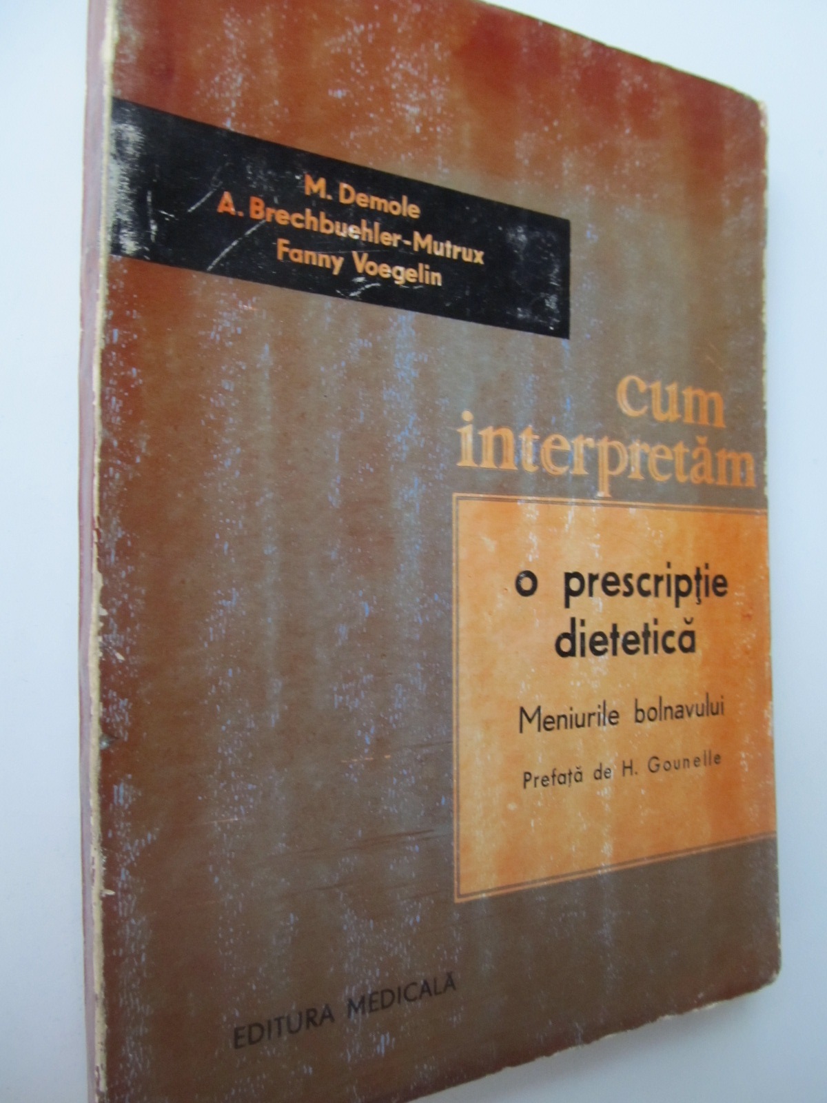 Cum interpretam O prescriptie dietetica - Meniurile bolnavului - M. Demole , A. Brechbuehler Mutrux , Fanny Voegelin | Detalii carte