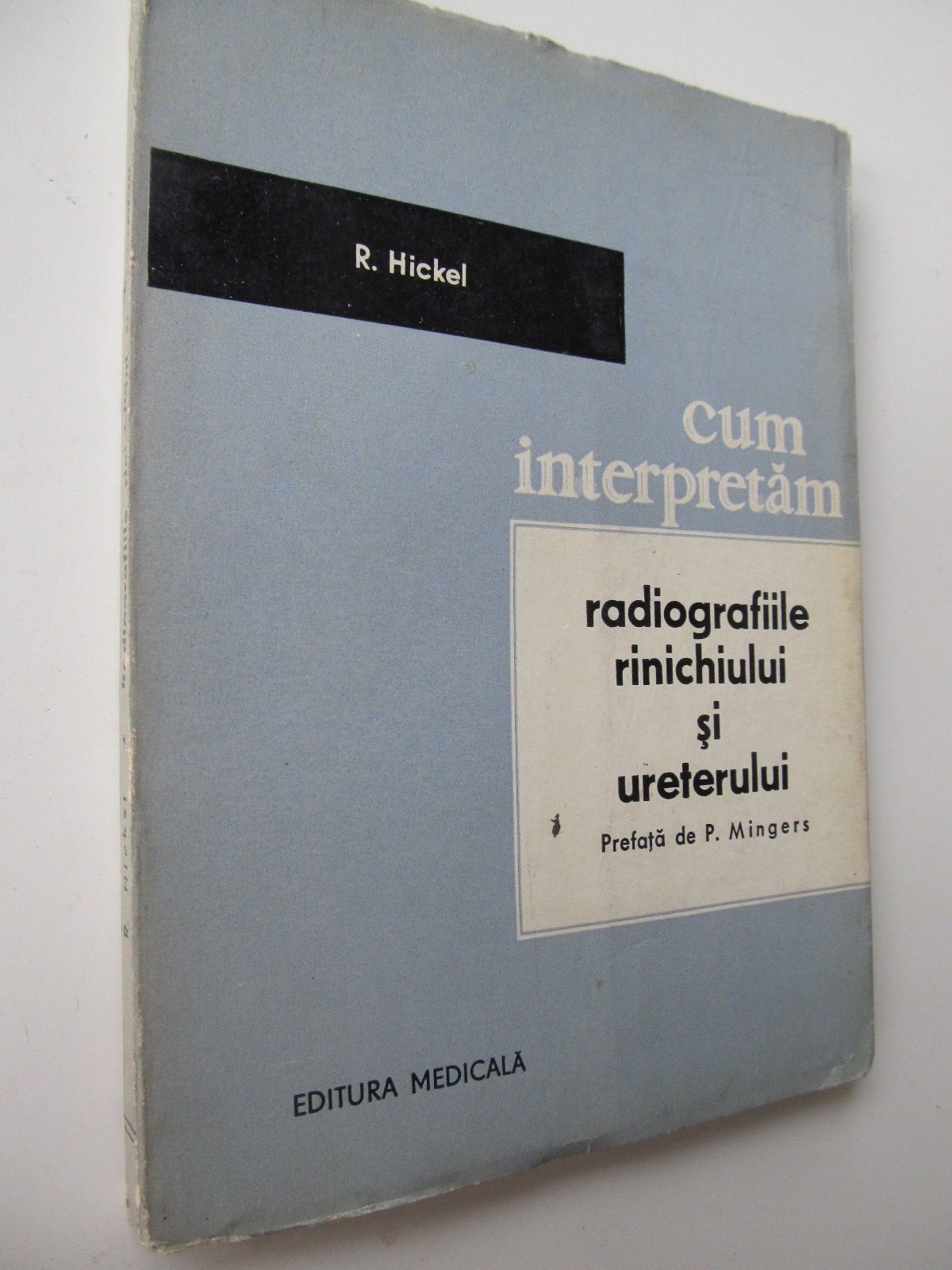 Cum interpretam Radiografiile rinichiului si ureterului - R. Hickel | Detalii carte