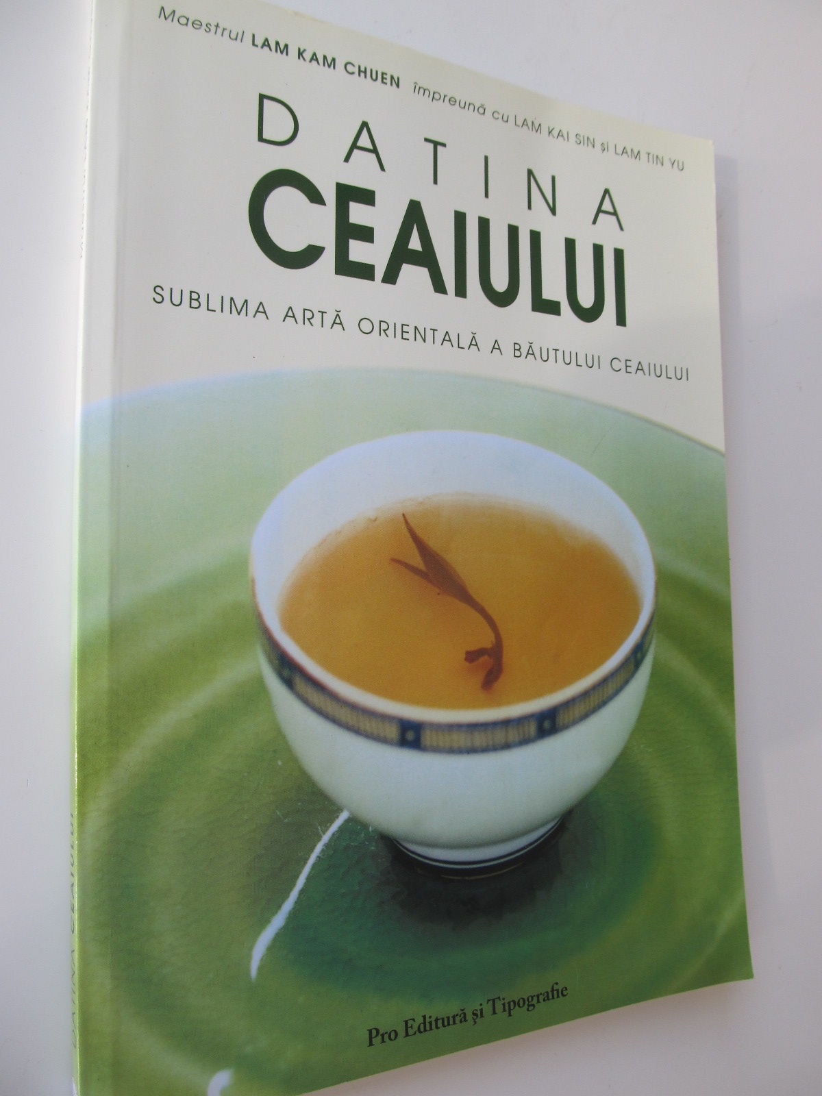 Datina ceaiului - Sublima arta orientala a bautului ceaiului - Lam Kam Chuen , Lam Kai Sin , Lam Tin Yu | Detalii carte