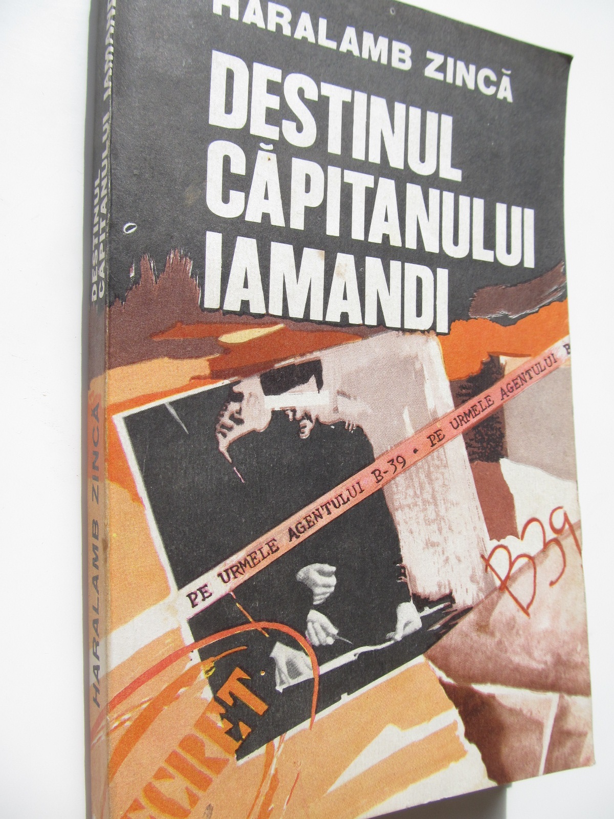 Destinul capitanului Iamandi - Pe urmele agentului B-39 - Haralamb Zinca | Detalii carte