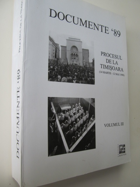 Documente '89 - Procesul de la Timisoara (14 Martie - 12 Mai 1990) (Vol. III) - *** | Detalii carte