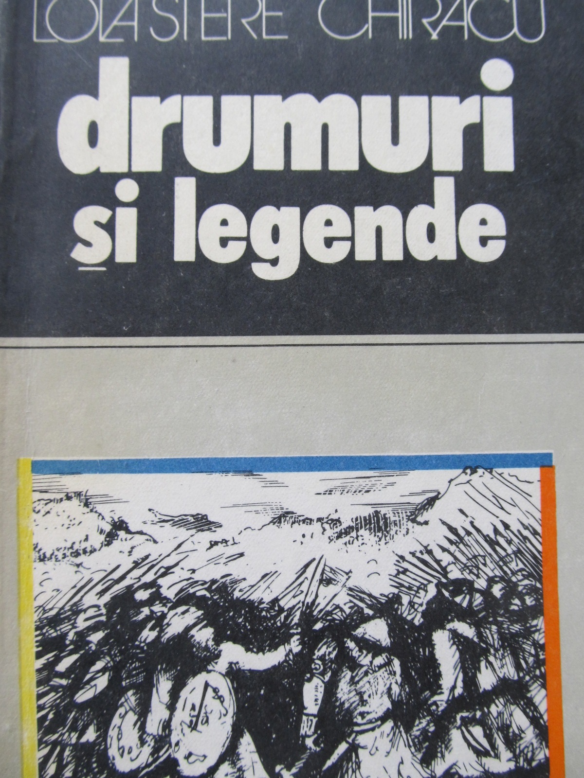 Drumuri si legende - Lola Stere Chiracu | Detalii carte