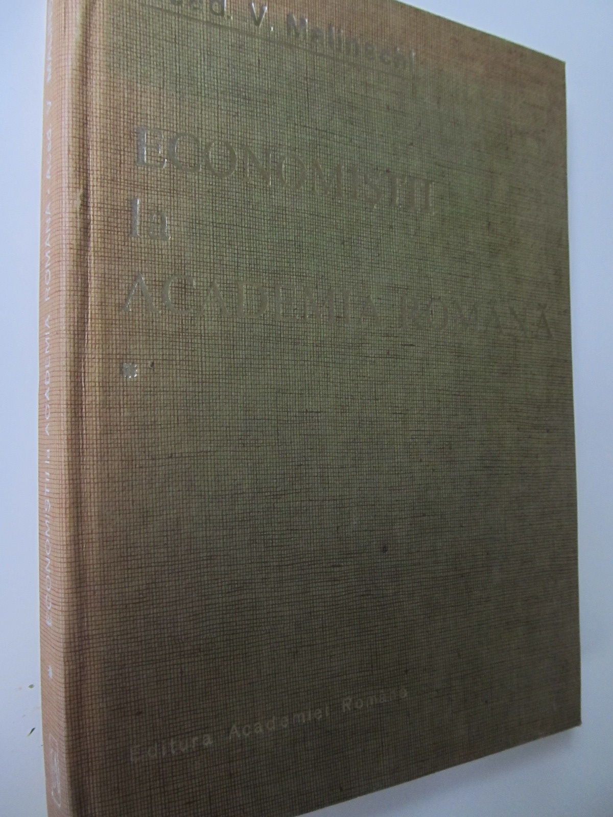 Economistii la academia Romana - Evocari si restituiri (vol. 1) - V. Malinschi | Detalii carte