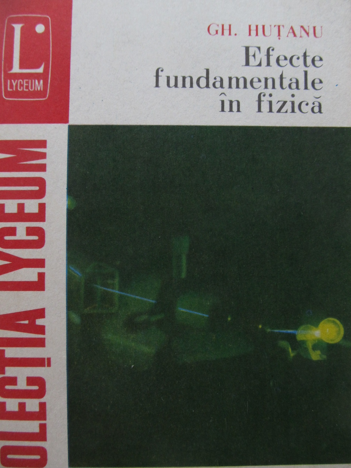 Efecte fundamentale in fizica - Gh. Hutanu | Detalii carte