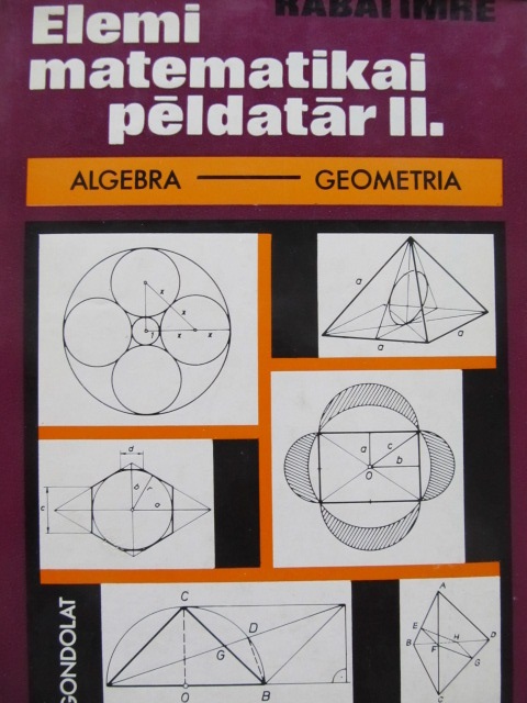 Elemi matematikai peldatar Algebra Geometria - Rabai Imre | Detalii carte