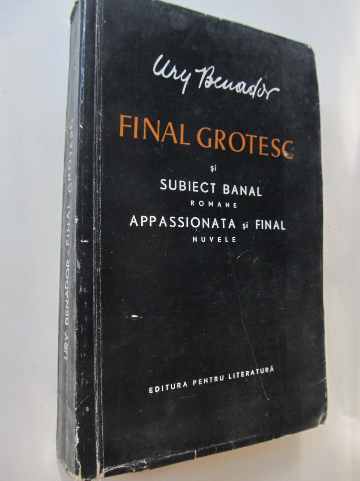 Final grotesc si Subiect banal romane , Appassionata si Final nuvele - Ury Benador | Detalii carte