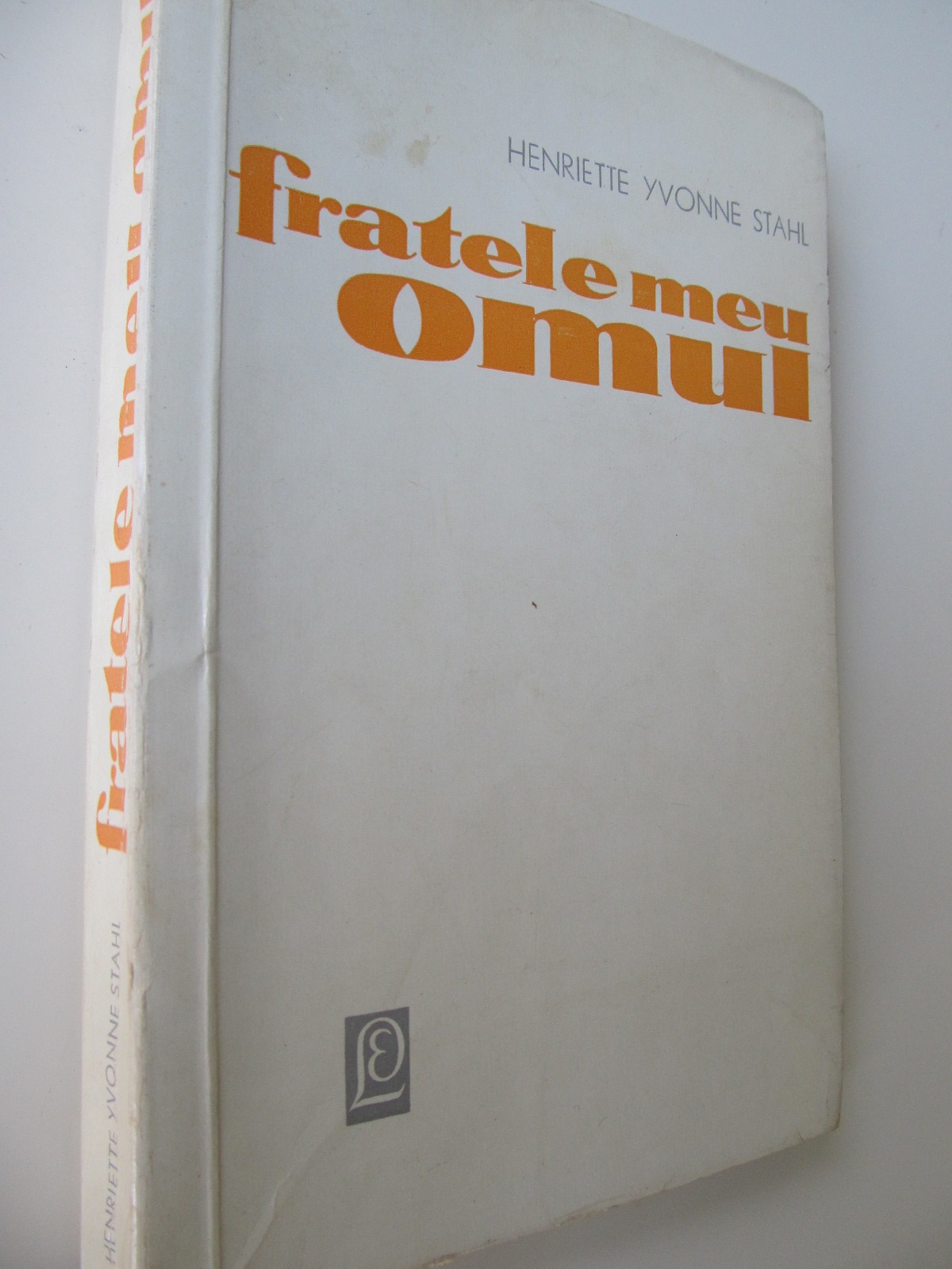 Fratele meu omul - Henriette Yvonne Stahl | Detalii carte