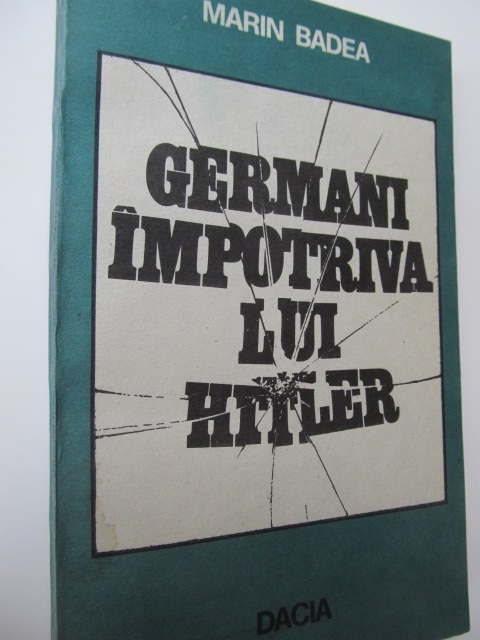 Germania impotriva lui Hitler - Marin Badea | Detalii carte
