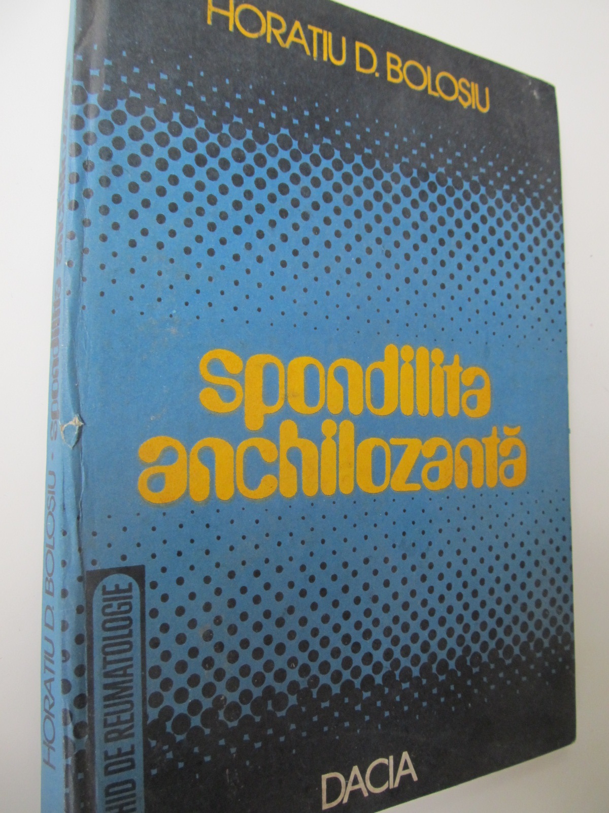 Ghid de reumatologie - Spondilita anchilozanta - Horatiu D. Bolosiu | Detalii carte