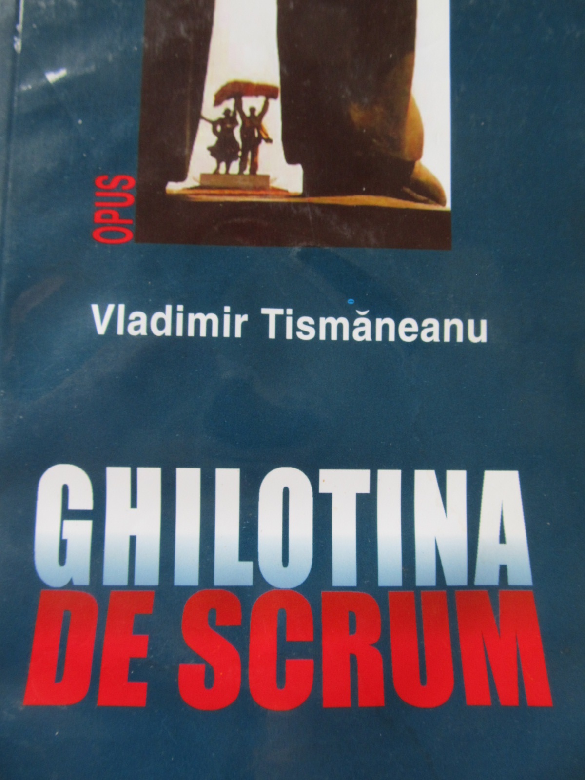Ghilotina de scrum - Vladimir Tismaneanu | Detalii carte