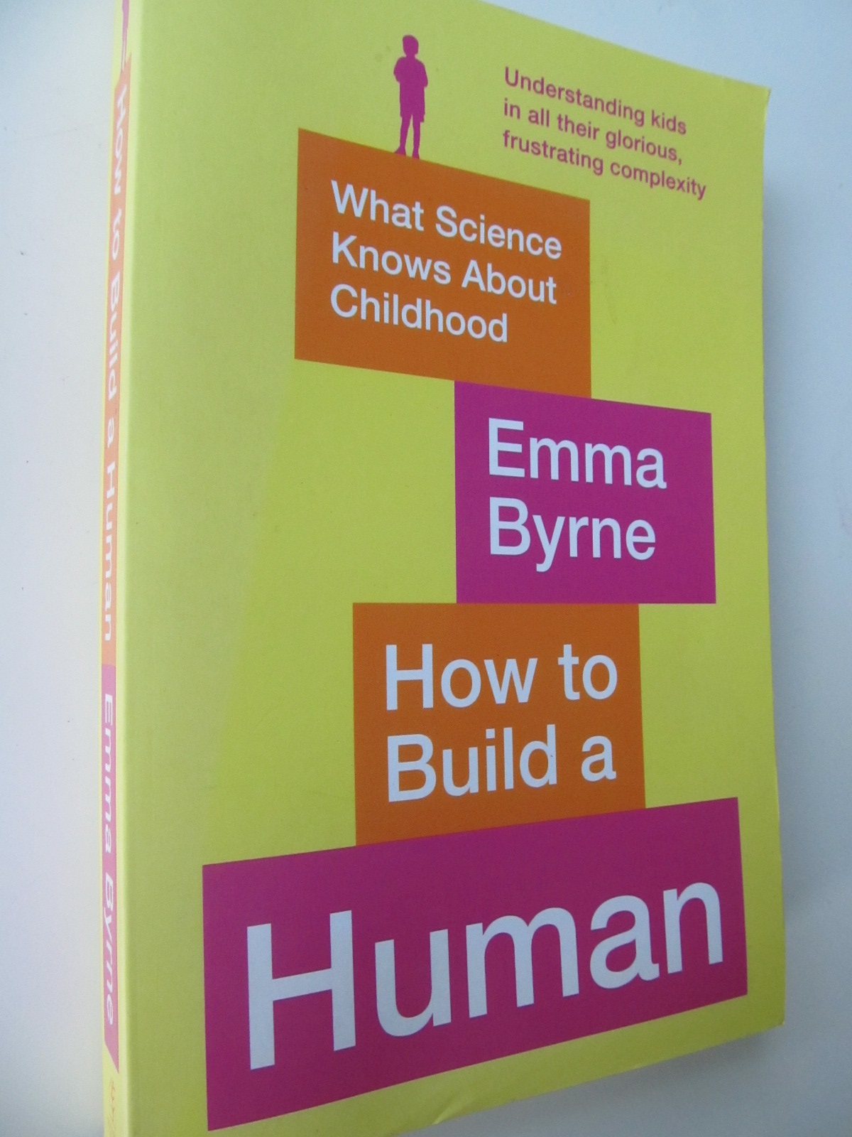 How to Build a Human - What Science Knows About Childhood - Emma Byrne | Detalii carte