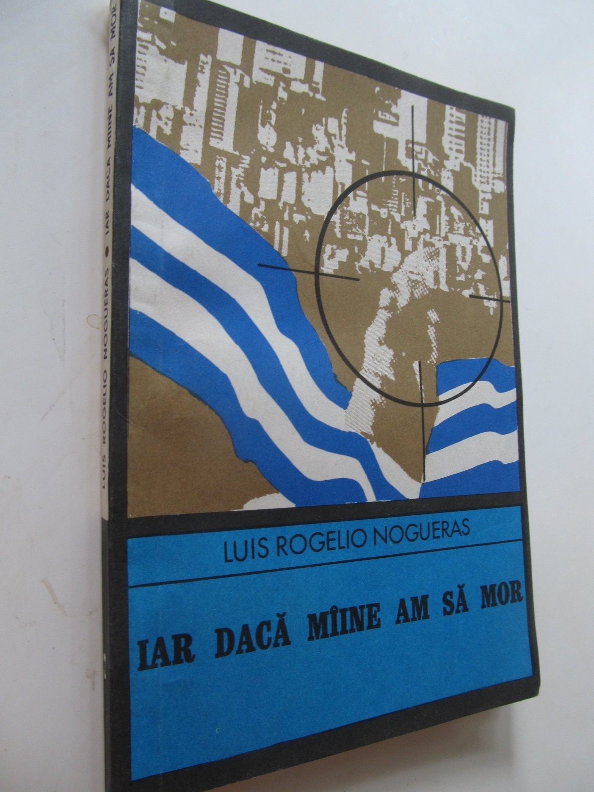 Iar daca maine am sa mor - Luis Rogelio Nogueras | Detalii carte