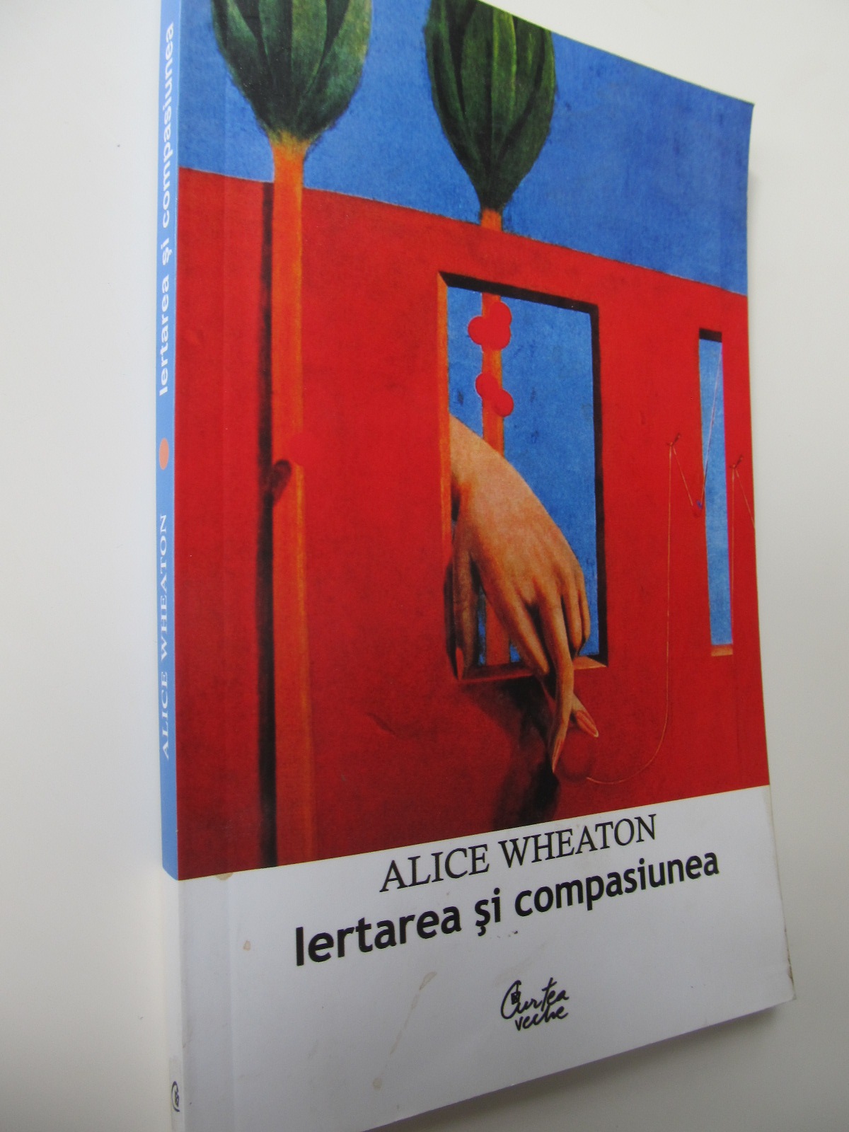 Iertarea si compasiunea - Cum sa-ti pastrezi linistea sufleteasca - Alice Wheaton | Detalii carte