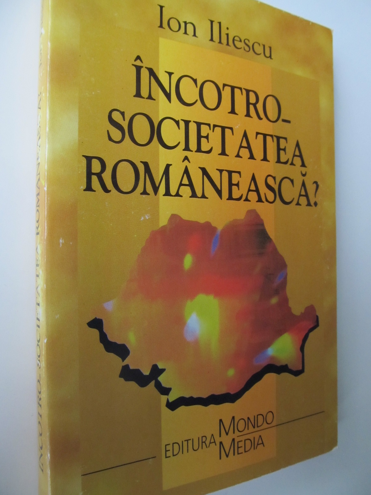 Incotro societatea romaneasca ? - Ion Iliescu | Detalii carte