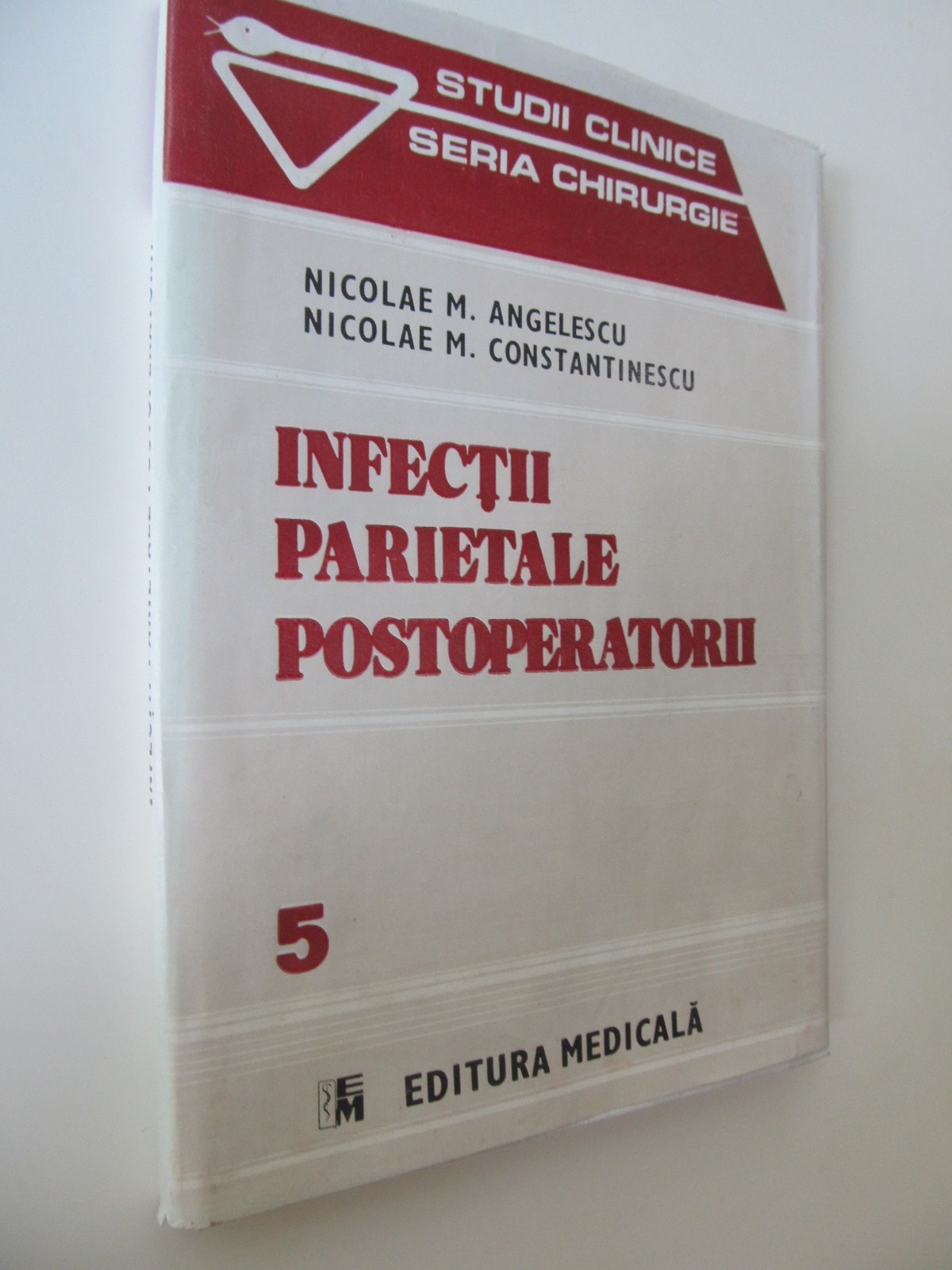 Infectii parietale postoperatorii (vol. 5) - Nicolae m. Angelescu , Nicolae M. Constantinescu | Detalii carte