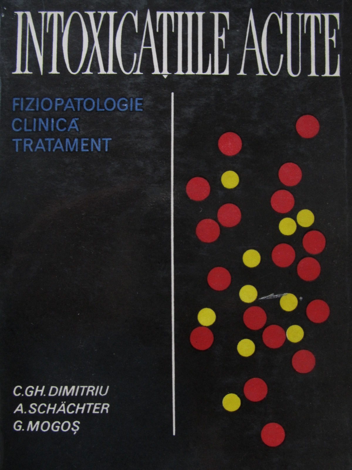 Intoxicatiile acute - fiziopatologie clinica tratament - C. Gh. Dimitriu , A. Schachter , ... | Detalii carte