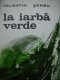 La iarba verde - Valentin Serbu | Detalii carte