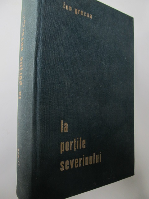 La portile Severinului (cartonata) - Ion Grecea | Detalii carte