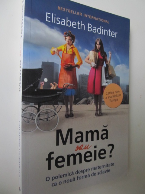 Mama sau femeie ? - Elisabeth Badinter | Detalii carte