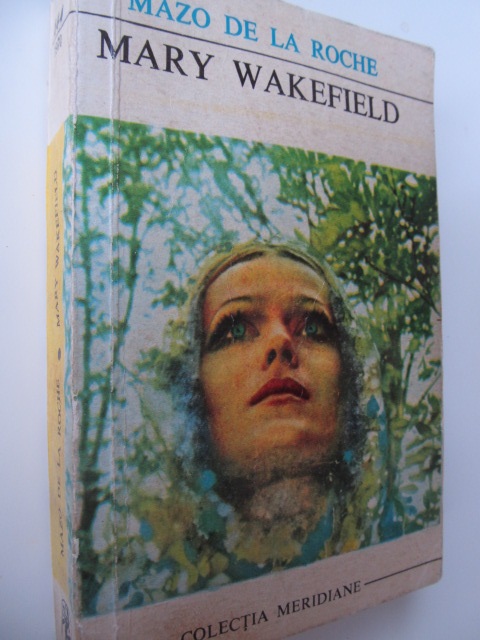 Mary Wakefield - Mazo de la Roche | Detalii carte