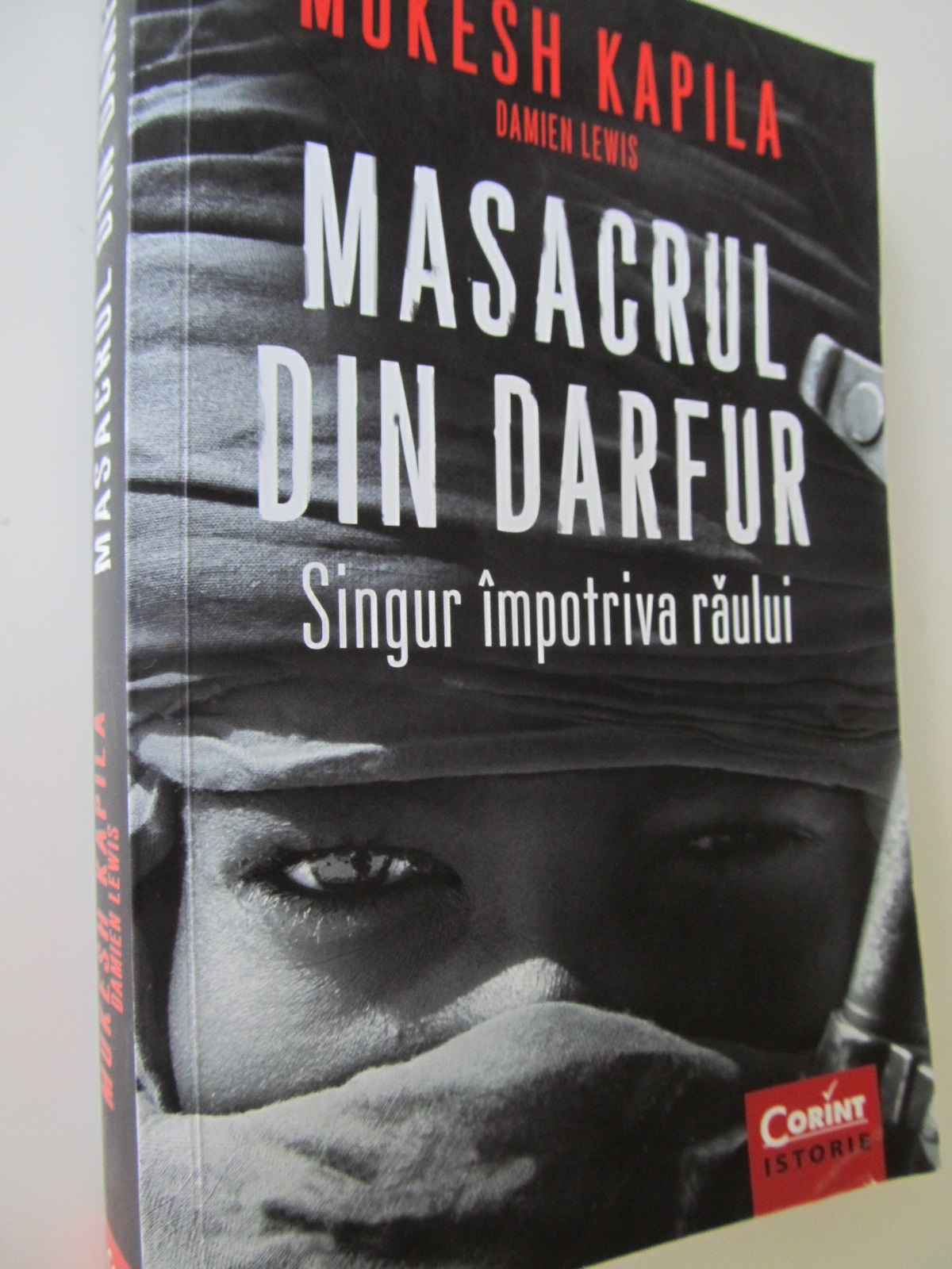 Masacrul din Darfur - Singur impotriva raului - Mukesh Kapila , Damien Lewis | Detalii carte