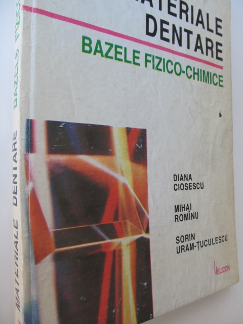 Materiale dentare - Bazele fizico-chimice - Dorin Bratu , Diana Ciosescu , Mihai Romanu , ... | Detalii carte