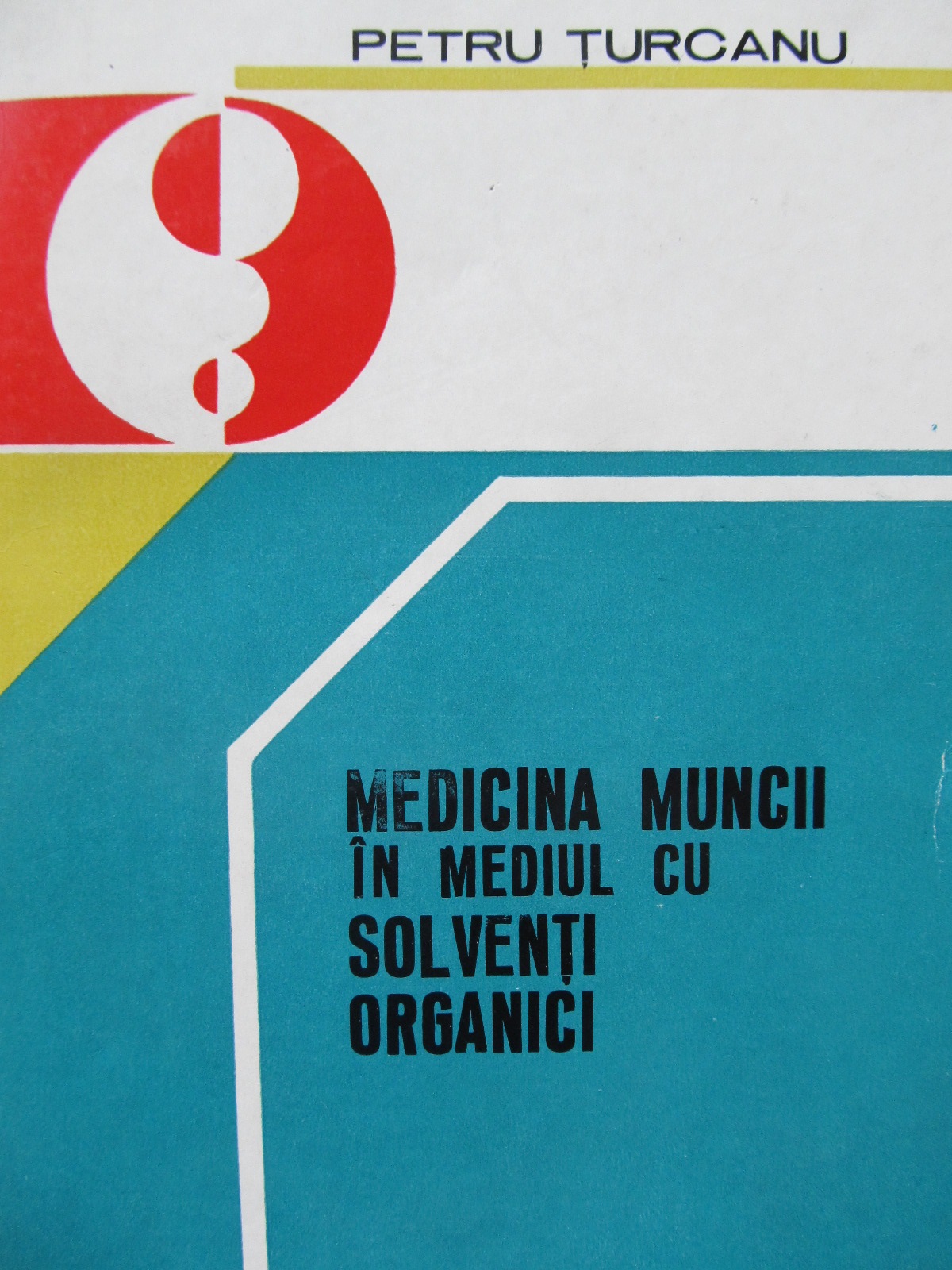 Medicina muncii in mediul cu solventi organici - Petru Turcanu | Detalii carte